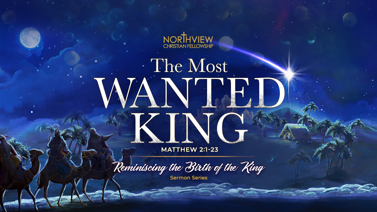 The Most Wanted King – Northview Christian Fellowship