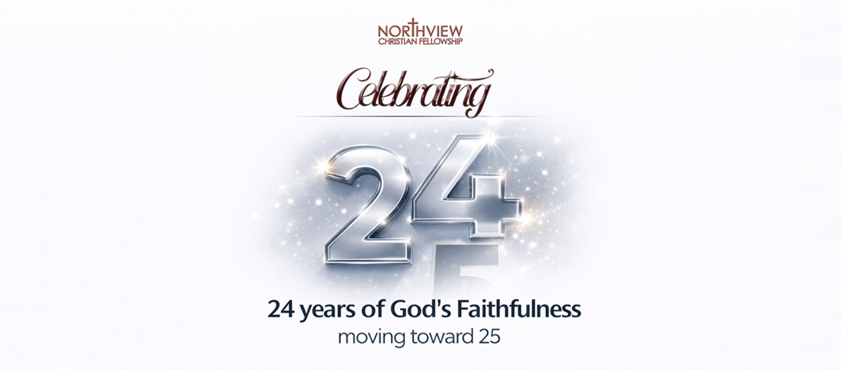 Northview Christian Fellowship - 24 Years Anniversary