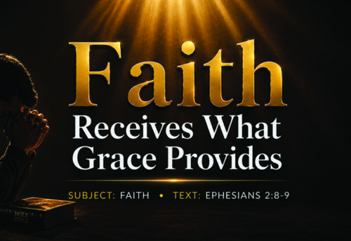 Series Messages: Faith Receives what Grace Provides