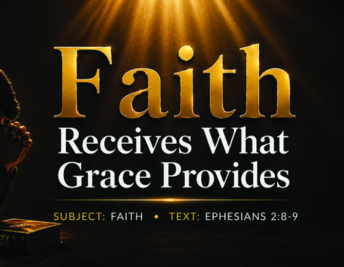 Series Messages: Faith Receives what Grace Provides