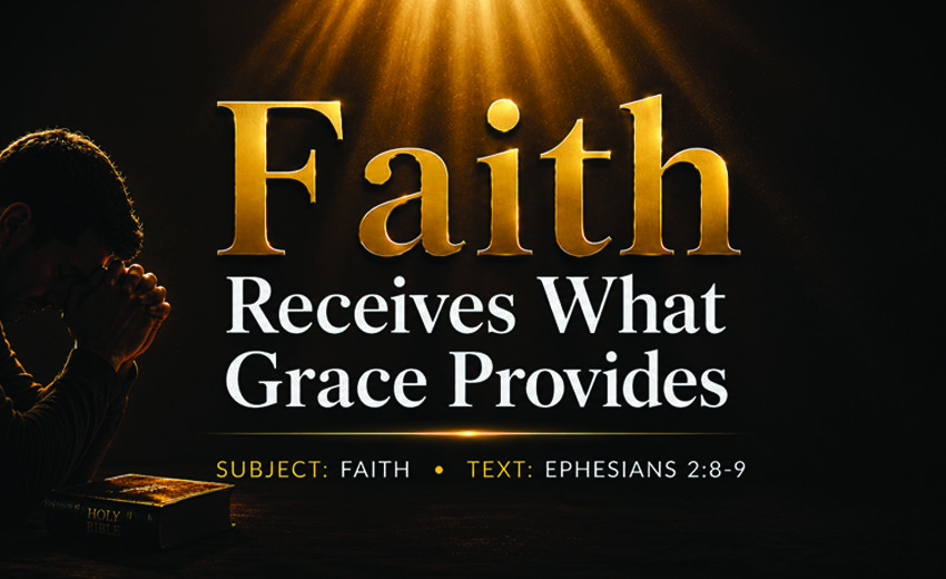 Series Messages: Faith Receives what Grace Provides