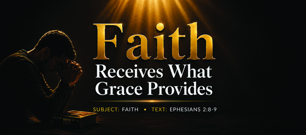 Series Messages: Faith Receives what Grace Provides